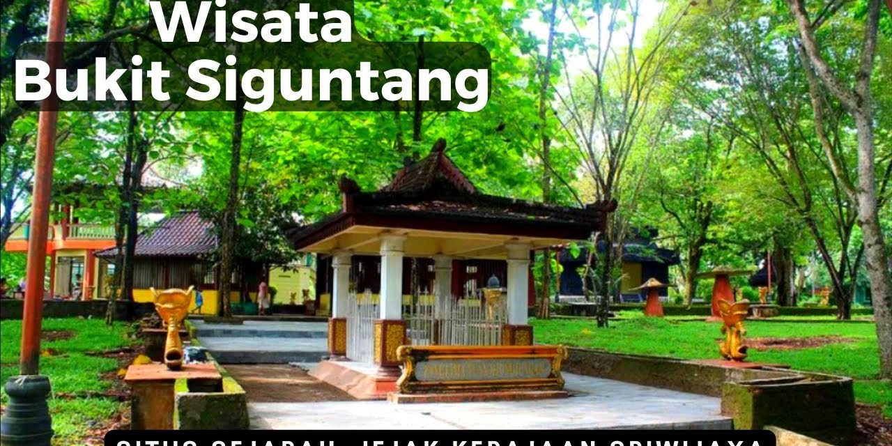Sejarah Bukit Siguntang: Jejak Awal Dari Peradaban Sriwijaya